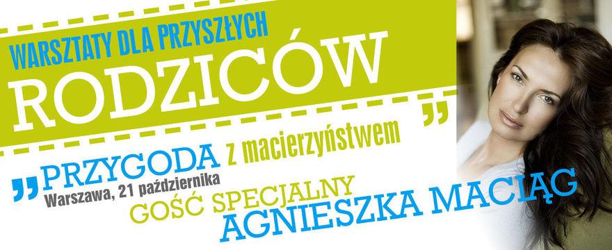 Bezpłatne warsztaty dla przyszłych rodziców z Agnieszką Maciąg!