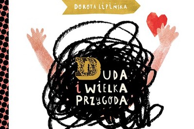 Duda i wielka przygoda! - bajka Doroty Lipińskiej