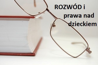 Rozwód a opieka nad dzieckiem – ROZMOWA Z PRAWNIKIEM