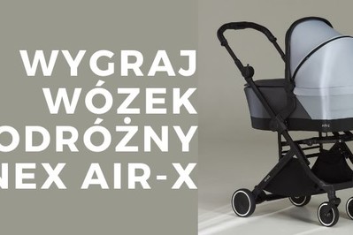 TESTOWANIE: Wygraj wózek Anex Air-X 2w1 ze składaną gondolą turystyczną!