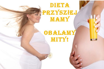 Jedzenie czy odżywianie? 6 mitów na temat diety przyszłej mamy